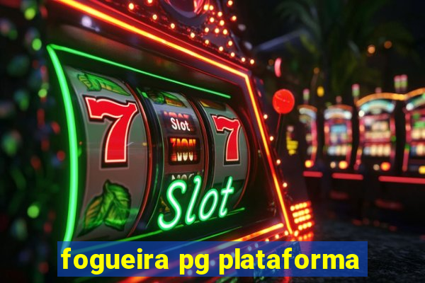 fogueira pg plataforma